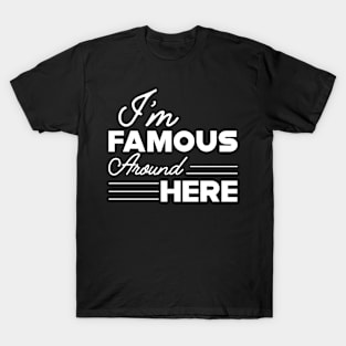 Sassy Girl - I'm famous around here T-Shirt